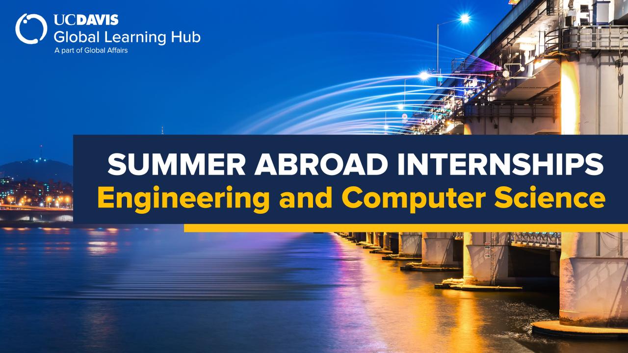 Promotional banner for UC Davis Global Learning Hub’s 'Summer Abroad Internships' in Engineering and Computer Science. The image shows a brightly lit bridge in Seoul, South Korea, with colorful light trails above the water at night. Text on the right reads: 'Summer Abroad Internships: Engineering and Computer Science.' There is a UC Davis Global Learning Hub logo is in the left upper corner.